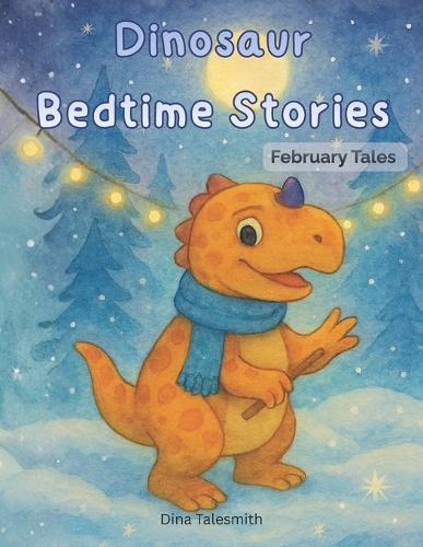 Dinosaur Bedtime Stories: February Tales for Kids