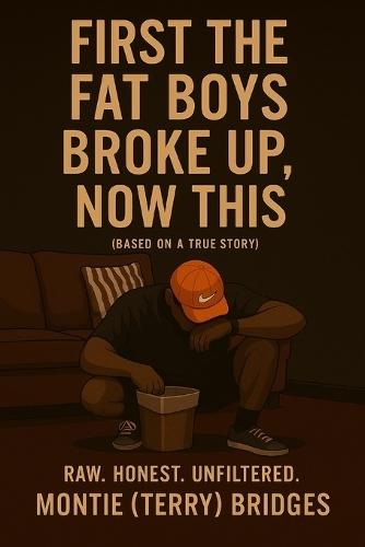 First the Fat Boys broke up Now This: Raw. Honest. Unfiltered.