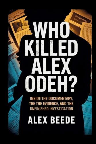 Who Killed Alex Odeh?: Inside The Documentary, The Evidence, And The Unfinished Investigation