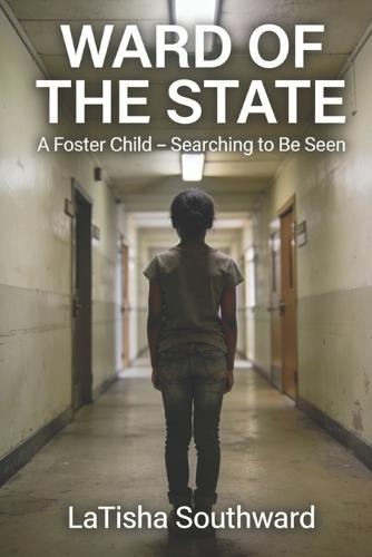 Ward of The State: A foster child searching to be seen.