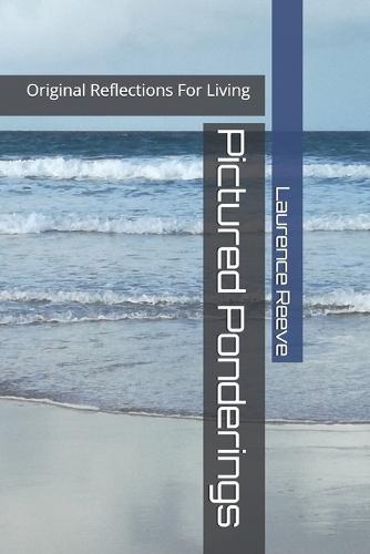 Pictured Ponderings: Original Reflections For Living