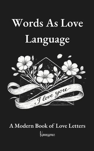 Words As Love Language: A Modern Book of Love Letters