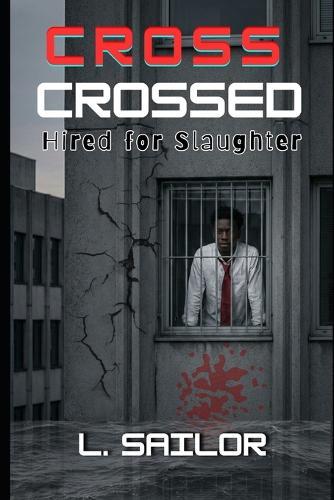 Cross Crossed: Hired for Slaughter