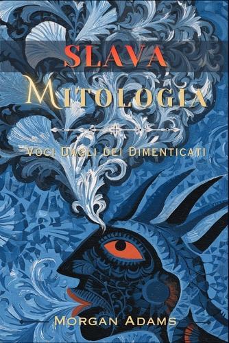 Mitologia Slava: Voci Dagli dei Dimenticati