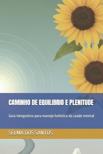 Caminho de equilíbrio e plenitude: Guia integrativo para manejo holístico da saúde mental