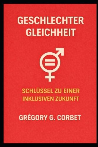 Geschlechtergleichstellung: Der Schlüssel zu einer inklusiven Zukunft
