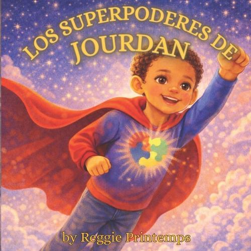 Los Superpoderes de Jourdan: Una historia sobre el autismo, la fortaleza y ser uno mismo