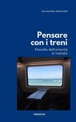 Pensare con i treni: Filosofia dell'umanità in transito