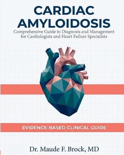 Cardiac Amyloidosis: Comprehensive Guide to Diagnosis and Management for Cardiologists and Heart Failure Specialists