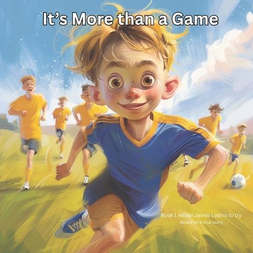 Its more than a Game: James learns to try