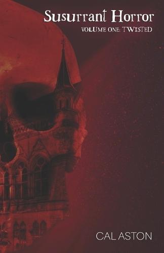 Susurrant Horror: Volume 1: Twisted