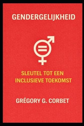 Gendergelijkheid: De sleutel tot een inclusieve toekomst
