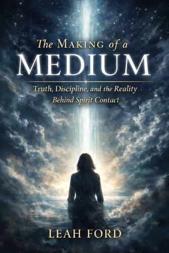 The Making of a Medium: Truth, Discipline, and the Reality Behind Spirit Contact