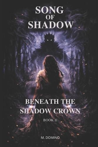 Song of Shadow: Book II - Beneath the Shadow Crown