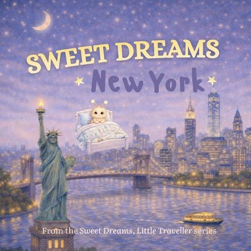 Sweet Dreams, New York: A Gentle Goodnight Journey Around New York