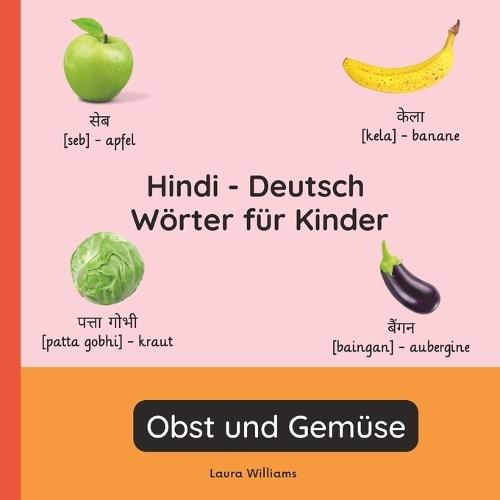 Hindi - Deutsch Wörter für Kinder - Obst und Gemüse: Hindi Lernen für Kinder und Anfänger - Zweisprachiges Bilderbuch auf Hindi mit deutschen Übersetzungen