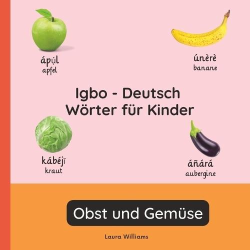 Igbo - Deutsch Wörter für Kinder - Obst und Gemüse: Igbo Lernen für Kinder und Anfänger - Zweisprachiges Bilderbuch auf Igbo mit deutschen Übersetzungen
