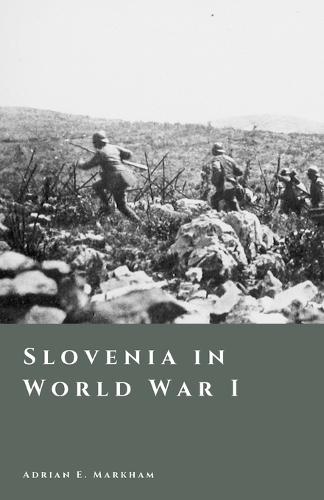 Slovenia in World War I: The Soča Front and the Shattering of Empires