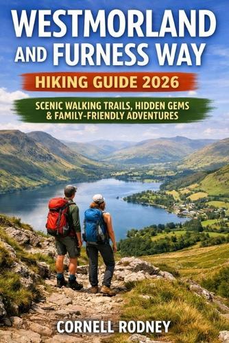 Westmorland and Furness Way Hiking Guide 2026: Scenic Walking Trails, Hidden Gems & Family-Friendly Adventures