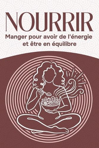 Nourrir: Manger pour avoir de l'énergie et être en équilibre