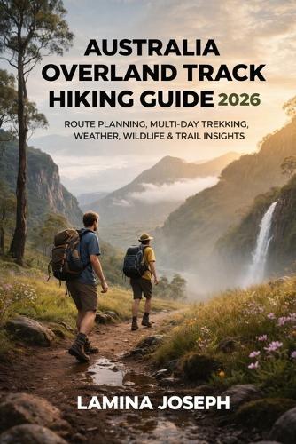 Australia Overland Track Hiking Guide 2026: Route Planning, Multi-Day Trekking, Weather, Wildlife & Trail Insights