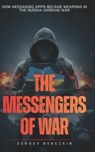 The Messengers of War: How Messaging Apps Became Weapons in the Russia-Ukraine War
