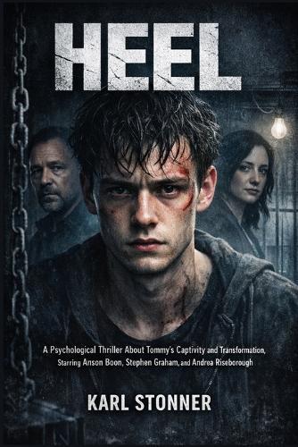 Heel: A Psychological Thriller About Tommy's Captivity and Transformation, Starring Anson Boon, Stephen Graham, and Andrea Riseborough