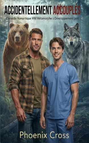 Accidentellement Accouplés: Comédie Romantique MM Métamorphe à Développement Lent