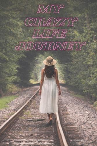 My Crazy Life Journey