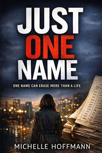 Just One Name: One name can save a life. One name can erase it. And one name can make the whole system pay.
