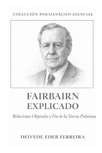 Fairbairn Explicado: Relaciones Objetales y el Fin de la Teoría Pulsional