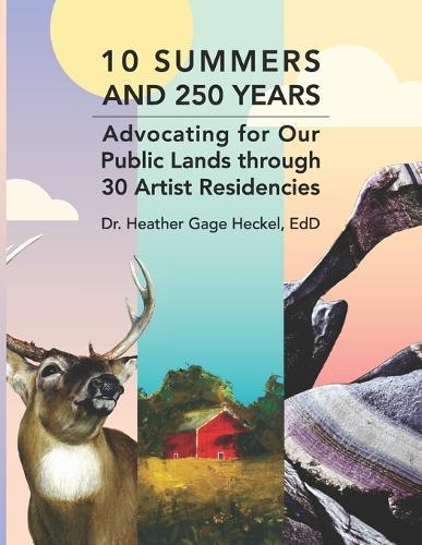 10 Summers and 250 Years: Advocating for Our Public Lands through 30 Artist Residencies