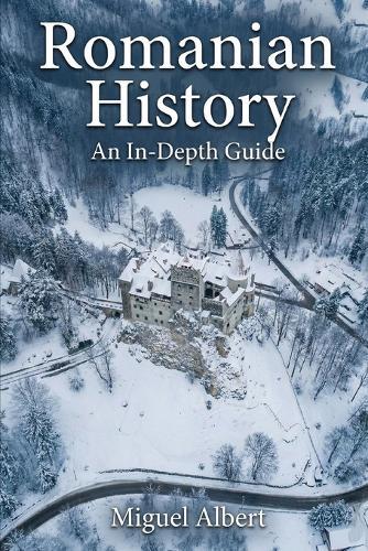Romanian History: An In-Depth Guide