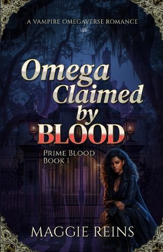 Omega Claimed by Blood: A Vampire Omegaverse Romance