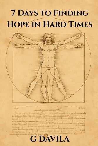 7 Days To Find Hope in Hard Times: A One Week Plan to Spark Hope, Courage, and Clarity