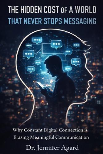 The Hidden Cost of a World That Never Stops Messaging: The Quiet Erosion of Human Connection in a Digital Age