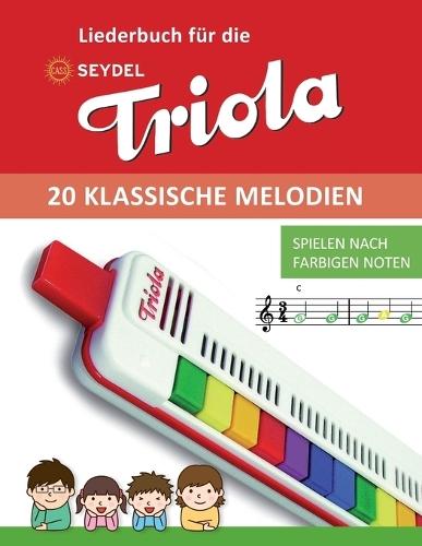 Liederbuch für die Seydel Triola - 20 klassische Melodien: Spielen nach farbigen Noten