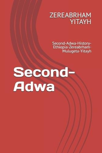 Second-Adwa: Second-Adwa-History-Ethiopia-Zereabrham-Mulugeta-Yitayh