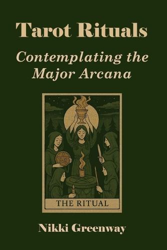 Tarot Rituals: Contemplating the Major Arcana