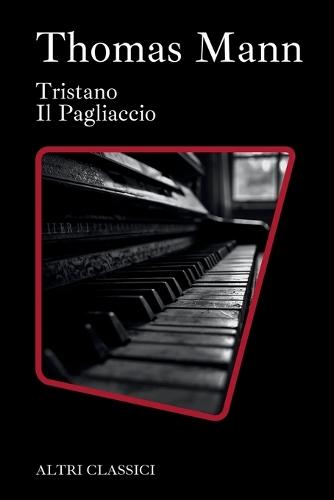 Tristano. Il Pagliaccio: Dilettanti della Vita. Taduzione Italiana