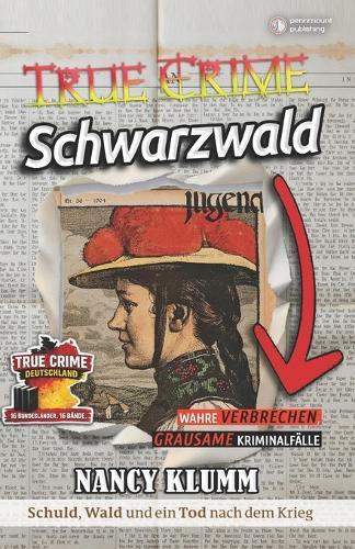 True Crime Schwarzwald - Wahre Verbrechen, grausame Kriminalfälle aus Baden-Württemberg. Schuld, Wald und ein Tod nach dem Krieg: Der Reichenbach-Doppelfall