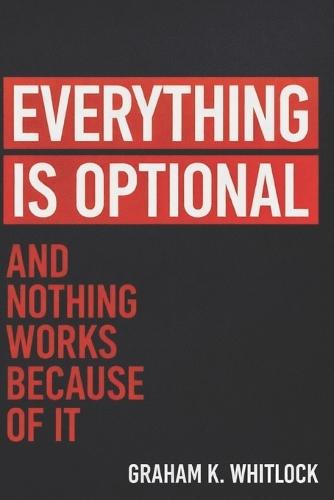 Everything Is Optional: And Nothing Works Because of It
