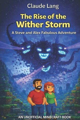 The Rise of the Wither Storm: A Steve and Alex Fabulous Adventure