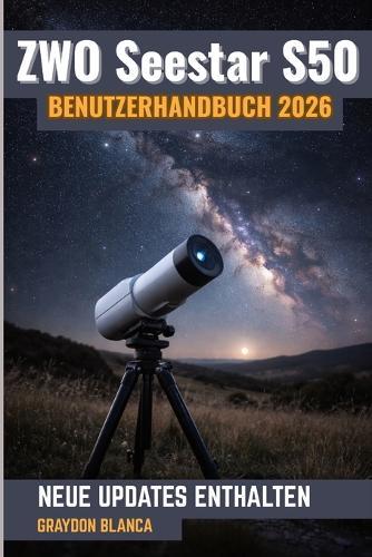 ZWO Seestar S50 Benutzerhandbuch 2026: Inoffizielles Produkthandbuch