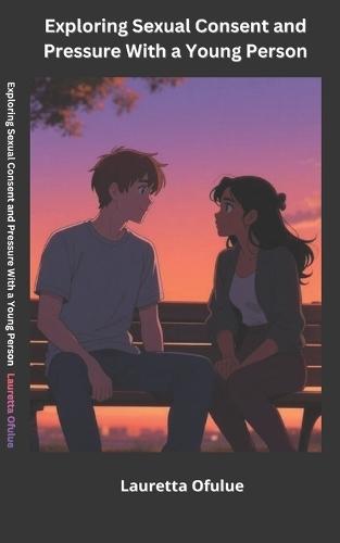 Exploring sexual consent and pressure with a young person