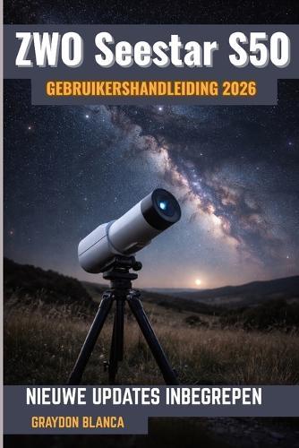 ZWO Seestar S50 Gebruikershandleiding 2026: Onofficiële producthandleiding