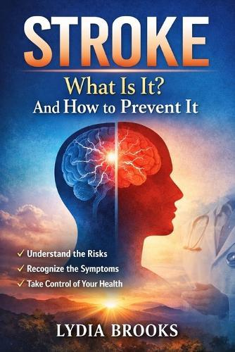 Stroke: What Is It? And How to Prevent It.