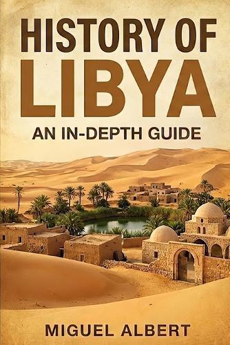 History of Libya: An In-Depth Guide