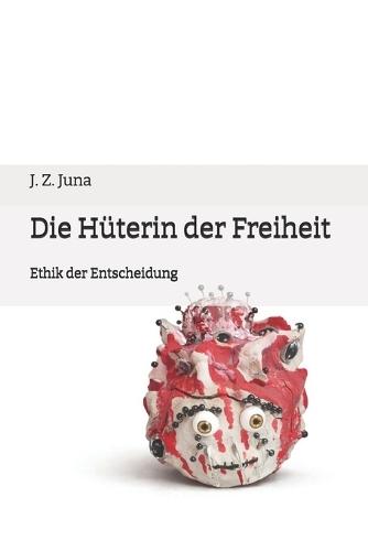 Die Hüterin der Freiheit: Ethik der Entscheidung