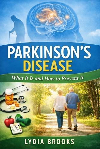 Parkinson's Disease: What Is It and How to Prevent It